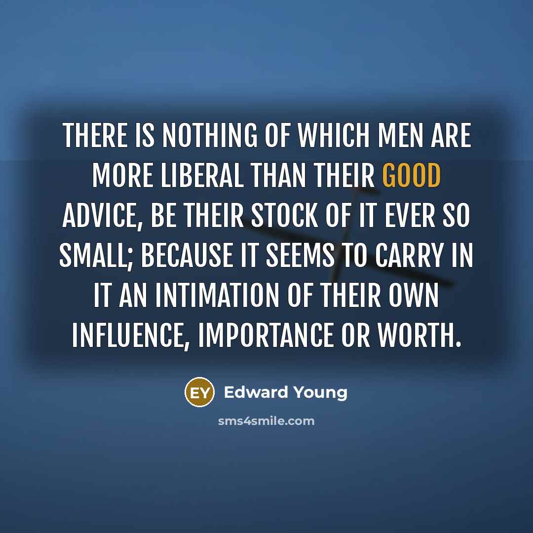 “There is nothing of which men are more liberal than…” quote by Edward Young