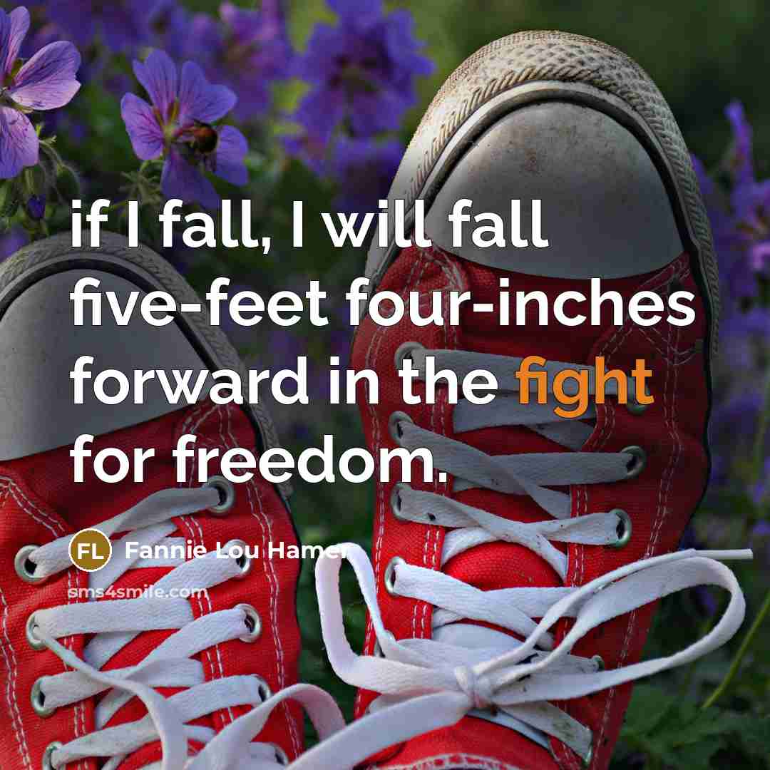 “if I fall, I will fall five-feet four-inches forward in…” quote by Fannie Lou Hamer