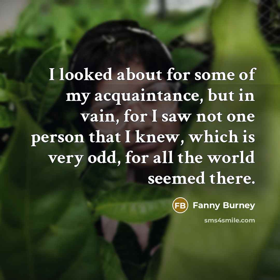 “I looked about for some of my acquaintance, but in…” quote by Fanny Burney