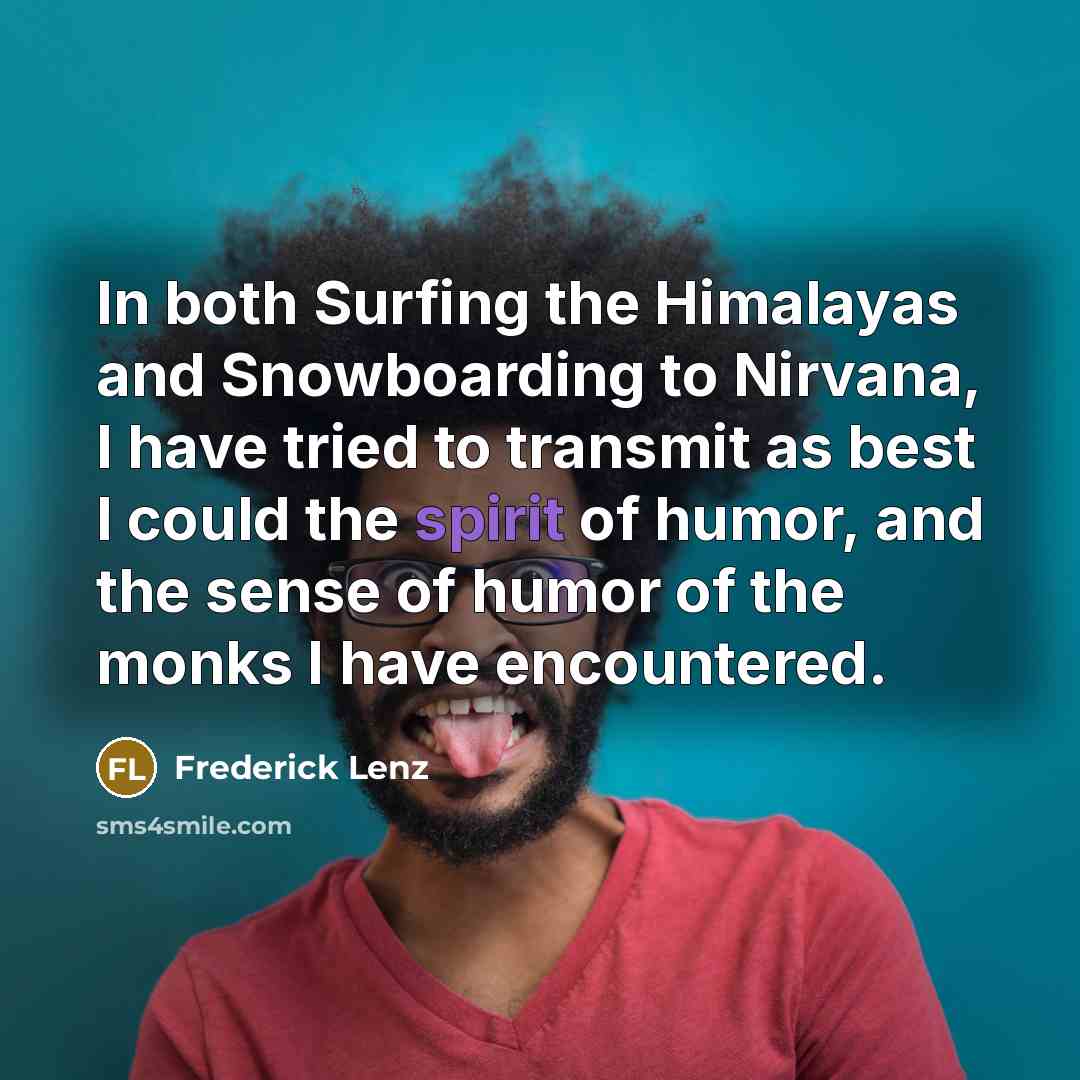 “In both Surfing the Himalayas and Snowboarding to Nirvana, I…” quote by Frederick Lenz