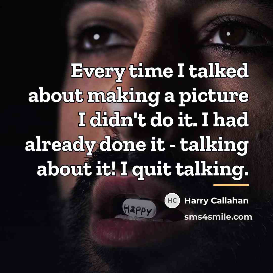 “Every time I talked about making a picture I didn't…” quote by Harry Callahan