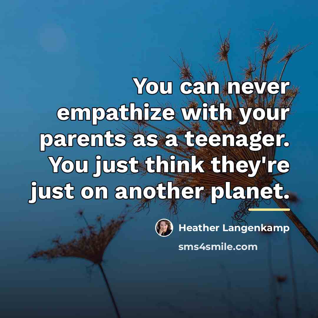 “You can never empathize with your parents as a teenager.…” quote by Heather Langenkamp