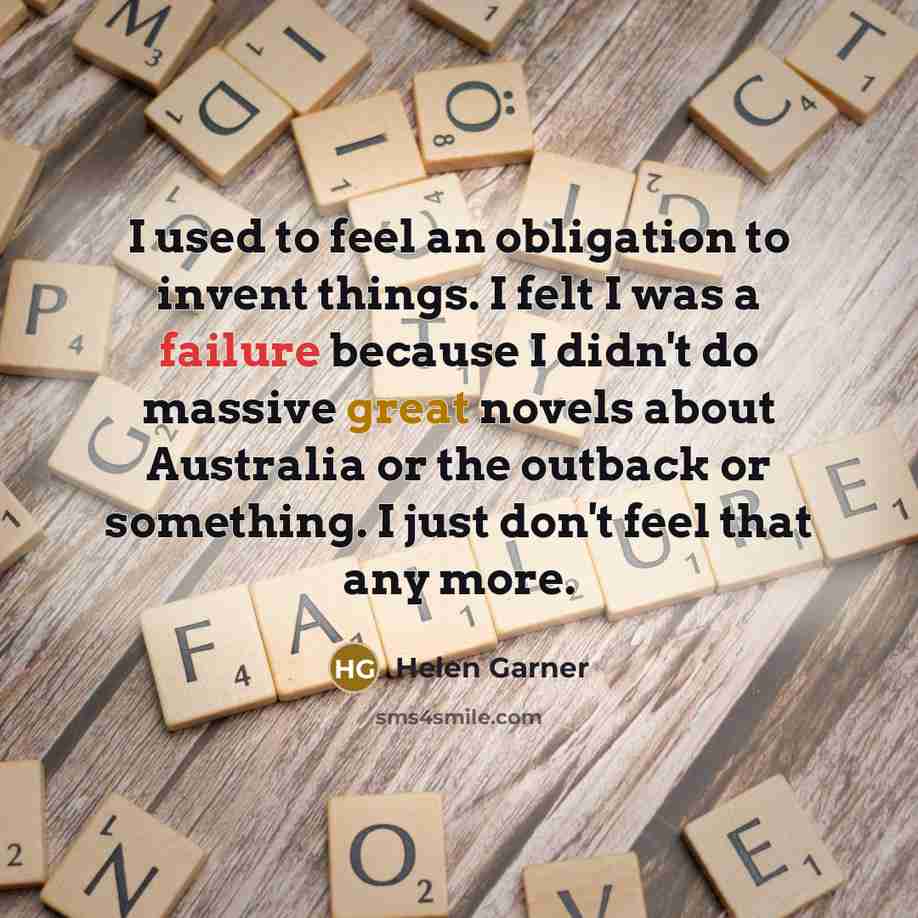 “I used to feel an obligation to invent things. I…” quote by Helen Garner