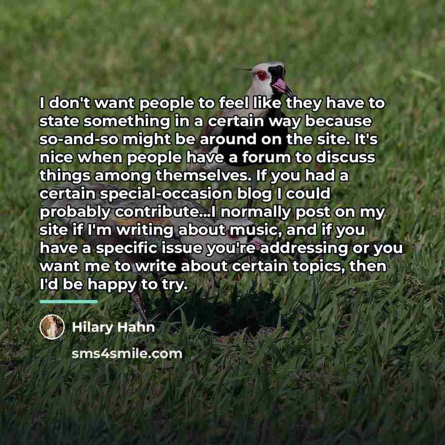 “I don't want people to feel like they have to…” quote by Hilary Hahn