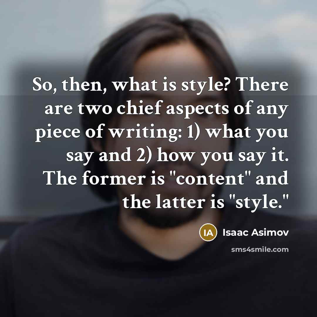 “So, then, what is style? There are two chief aspects…” quote by Isaac Asimov