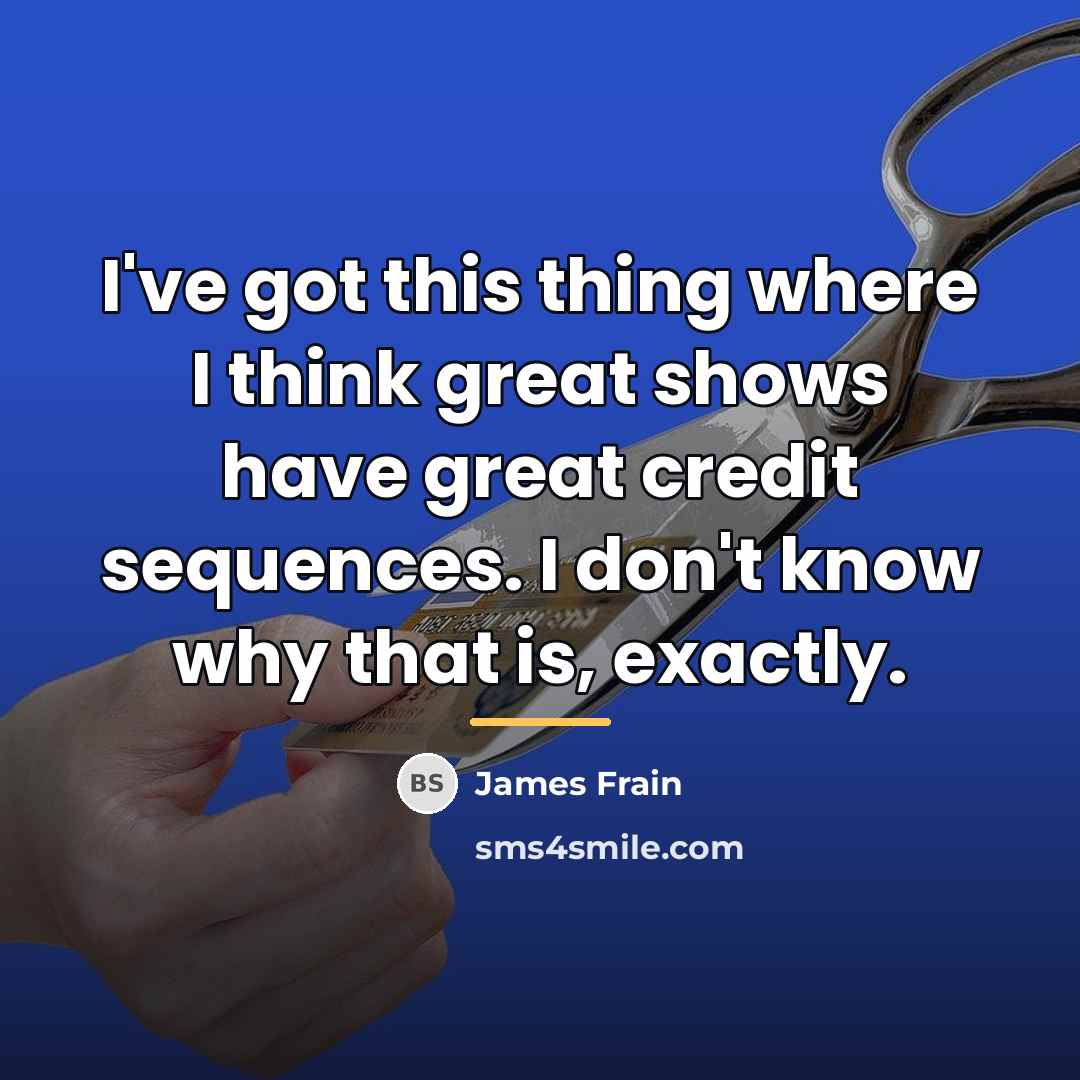 “I've got this thing where I think great shows have…” quote by James Frain
