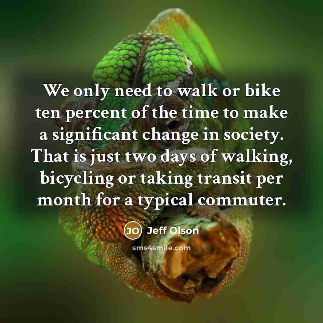 “We only need to walk or bike ten percent of…” quote by Jeff Olson