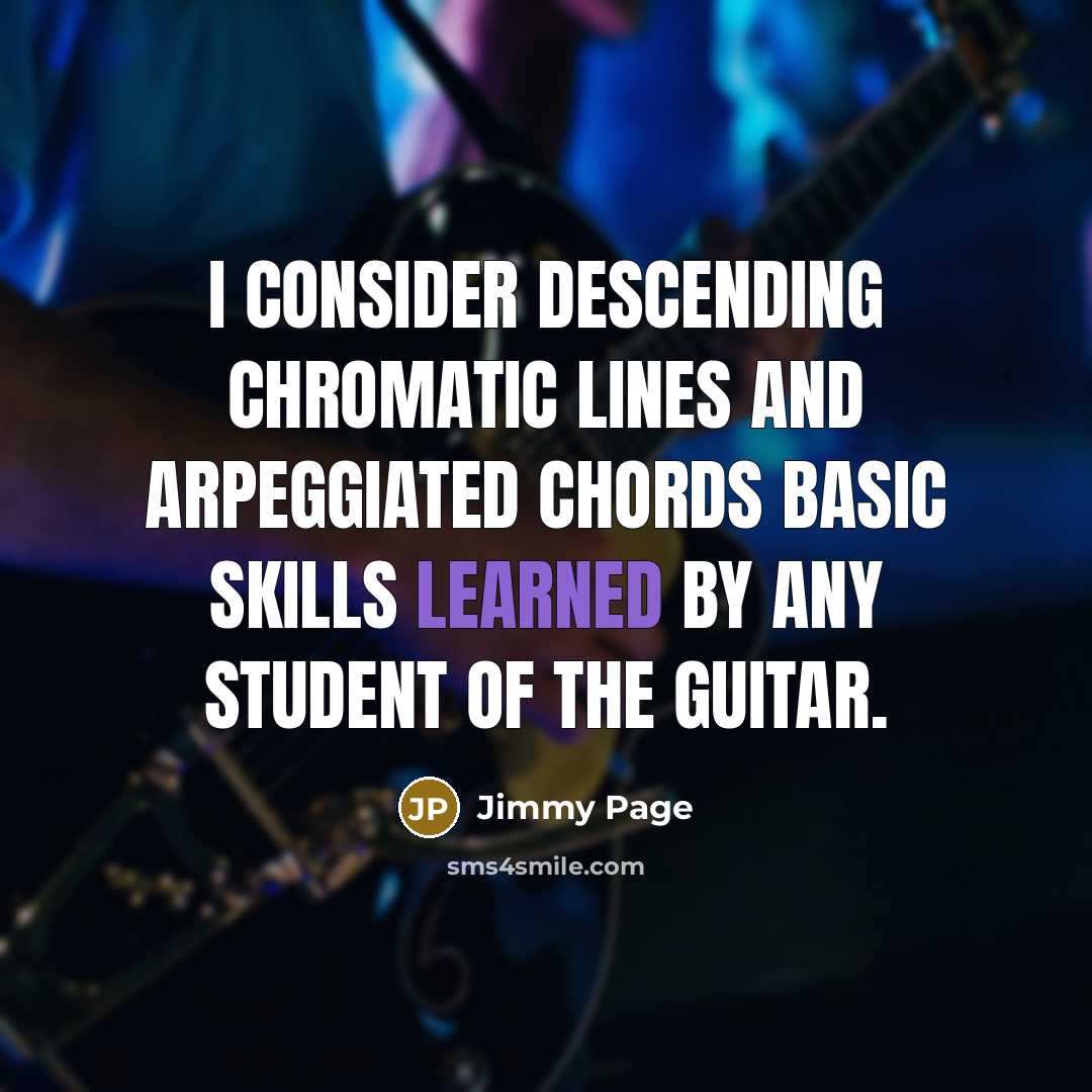“I consider descending chromatic lines and arpeggiated chords basic skills…” quote by Jimmy Page