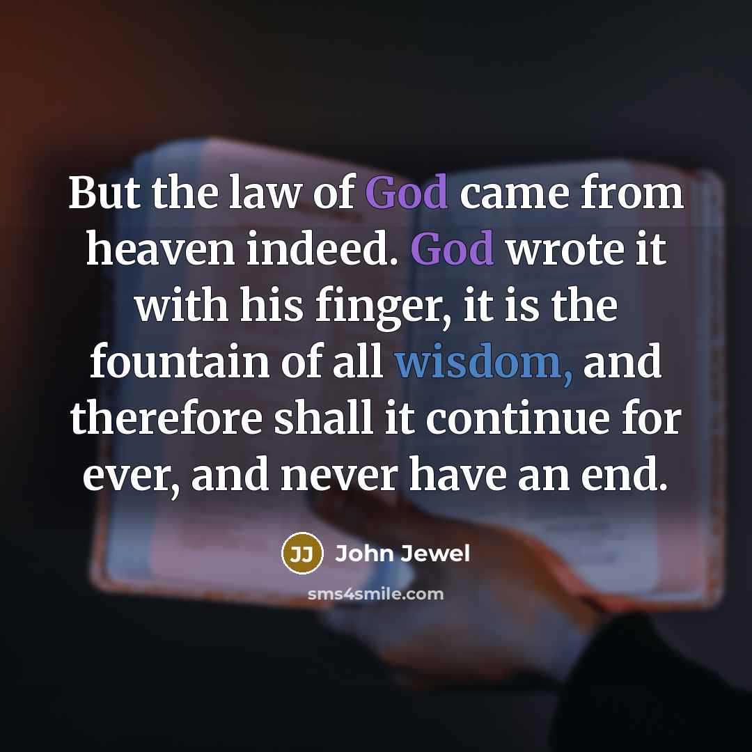 “But the law of God came from heaven indeed. God…” quote by John Jewel
