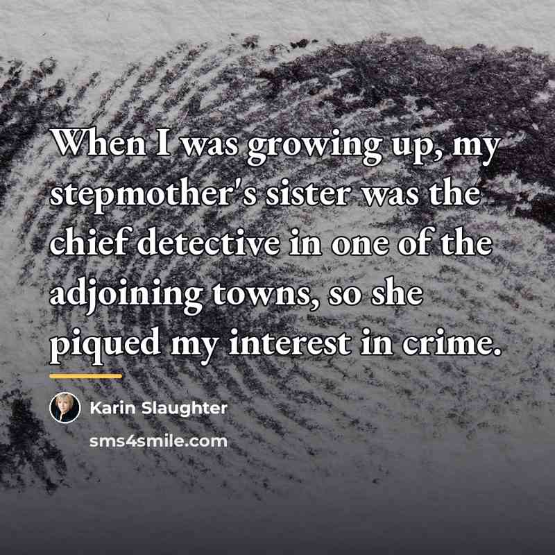 “When I was growing up, my stepmother's sister was the…” quote by Karin Slaughter