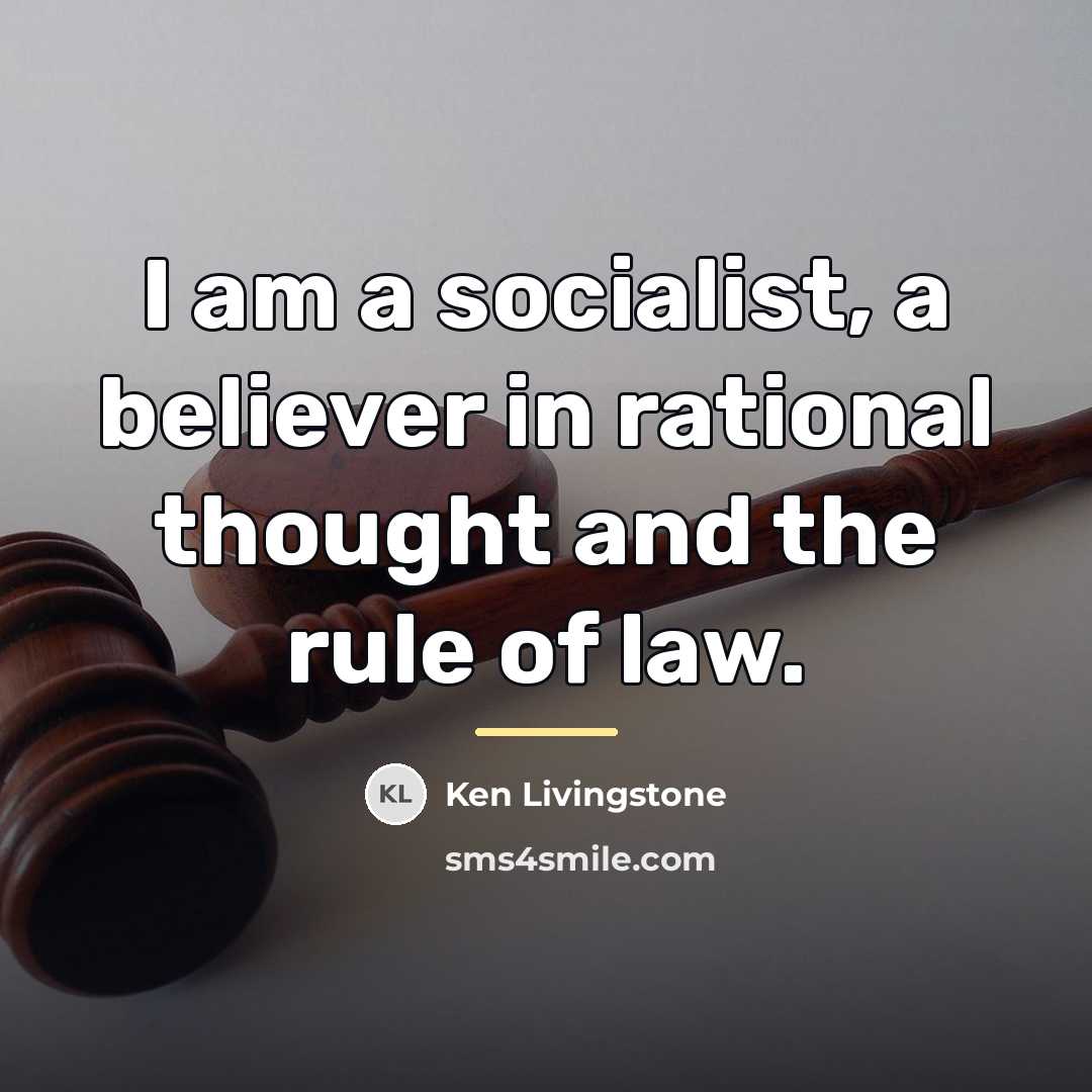 “I am a socialist, a believer in rational thought and…” quote by Ken Livingstone