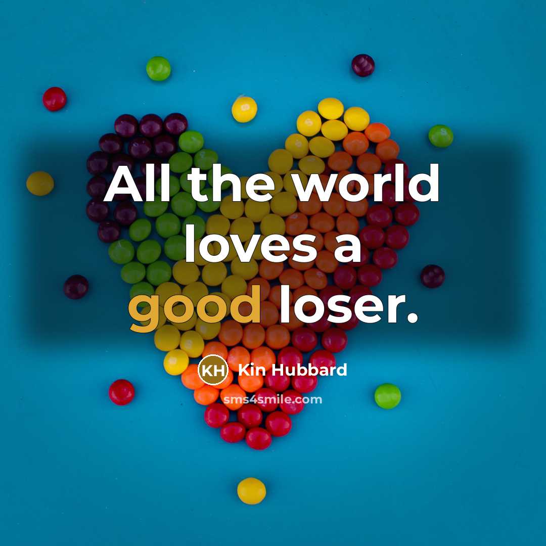 “All the world loves a good loser.…” quote by Kin Hubbard