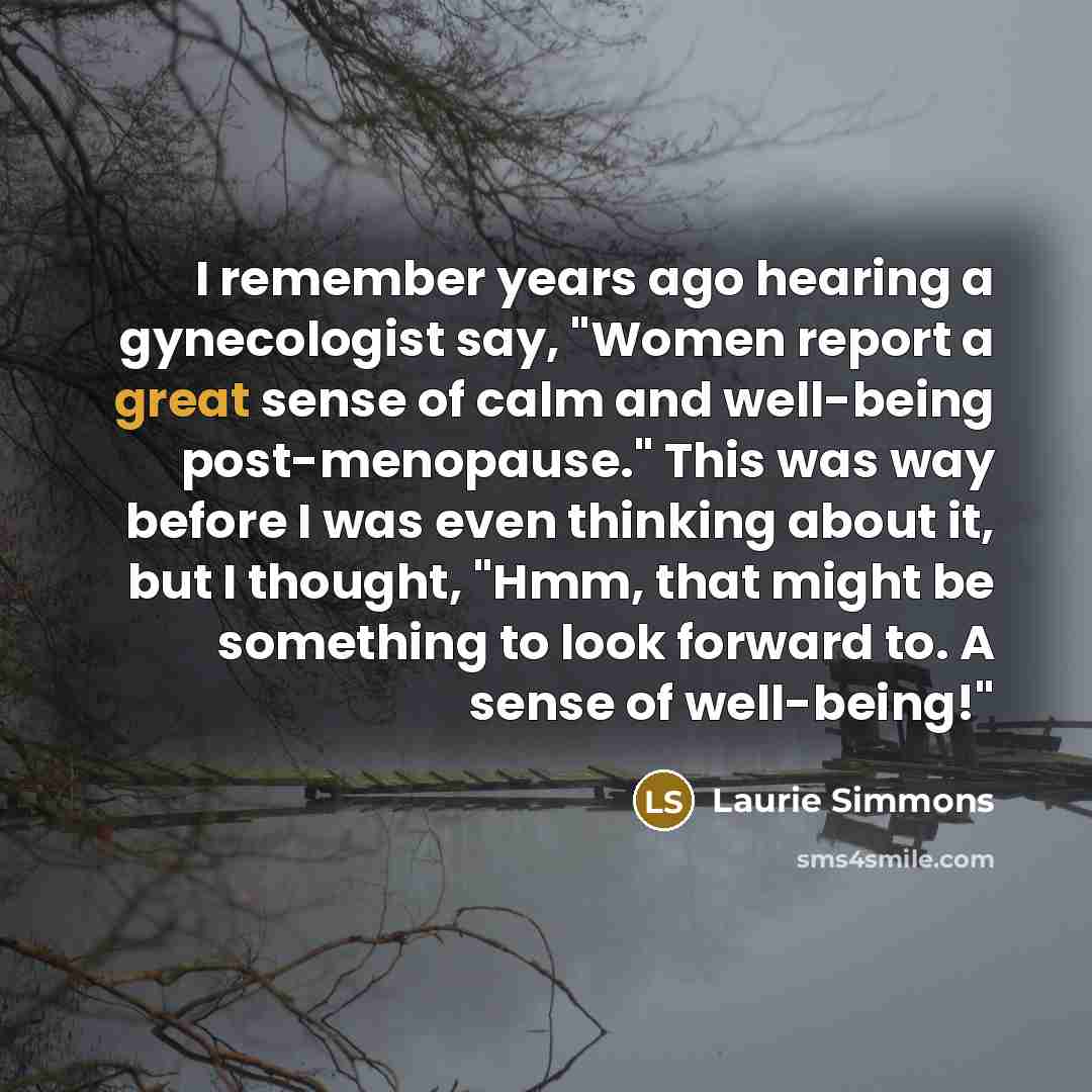 “I remember years ago hearing a gynecologist say, "Women report…” quote by Laurie Simmons
