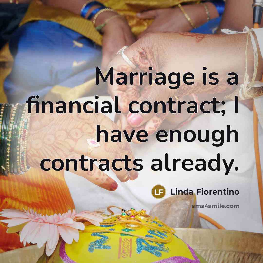 “Marriage is a financial contract; I have enough contracts already.…” quote by Linda Fiorentino