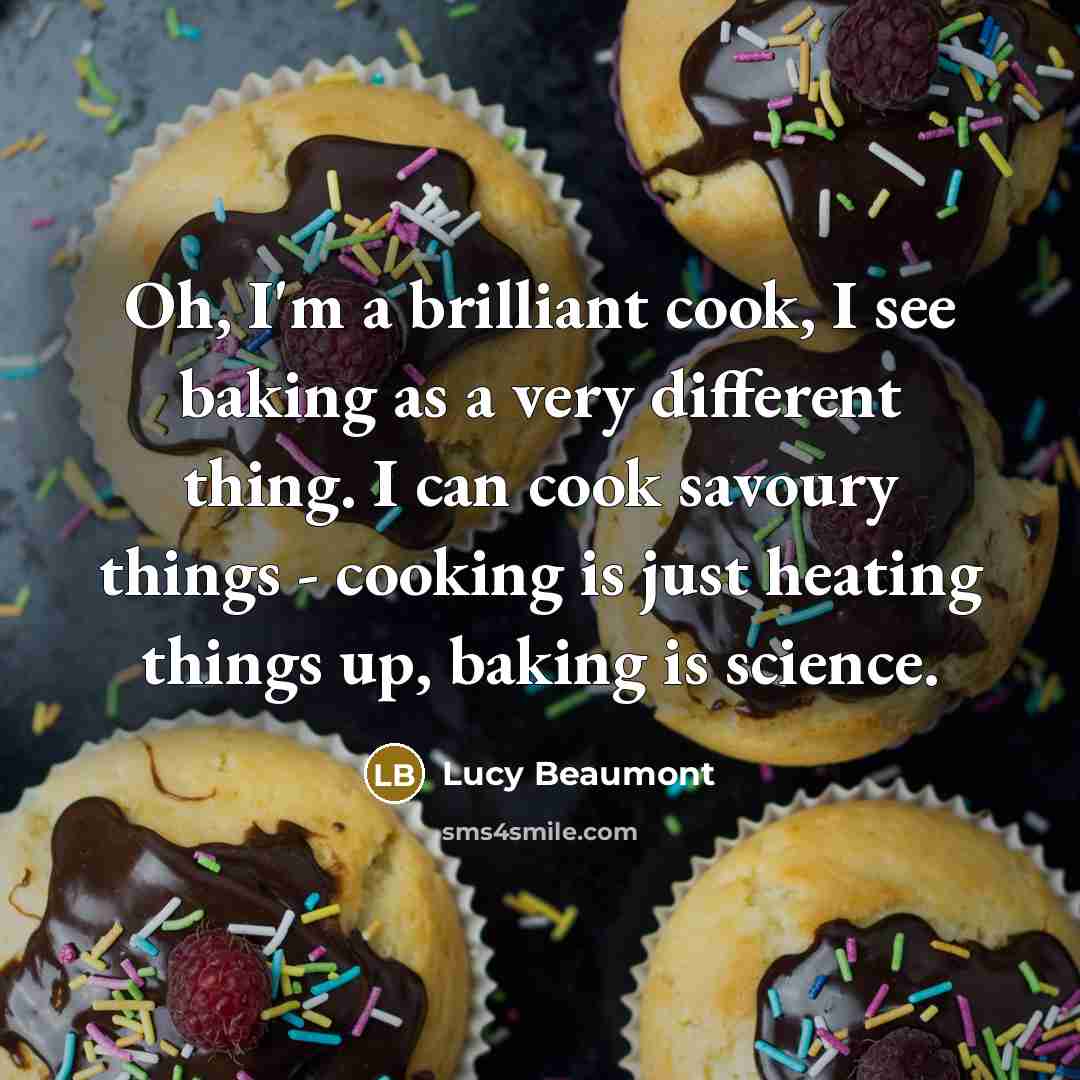 “Oh, I'm a brilliant cook, I see baking as a…” quote by Lucy Beaumont