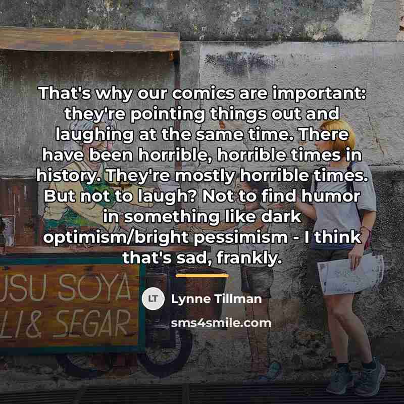 “That's why our comics are important: they're pointing things out…” quote by Lynne Tillman