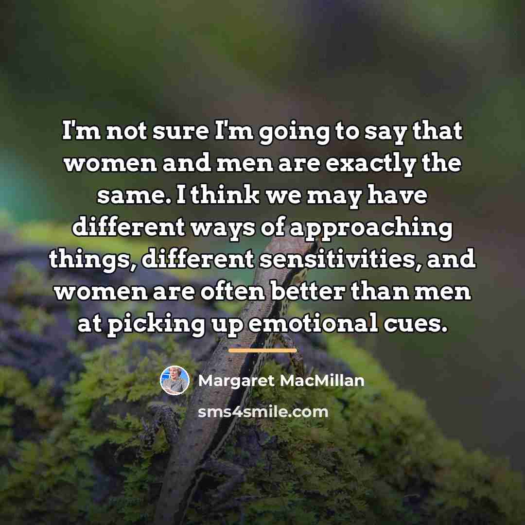 “I'm not sure I'm going to say that women and…” quote by Margaret MacMillan
