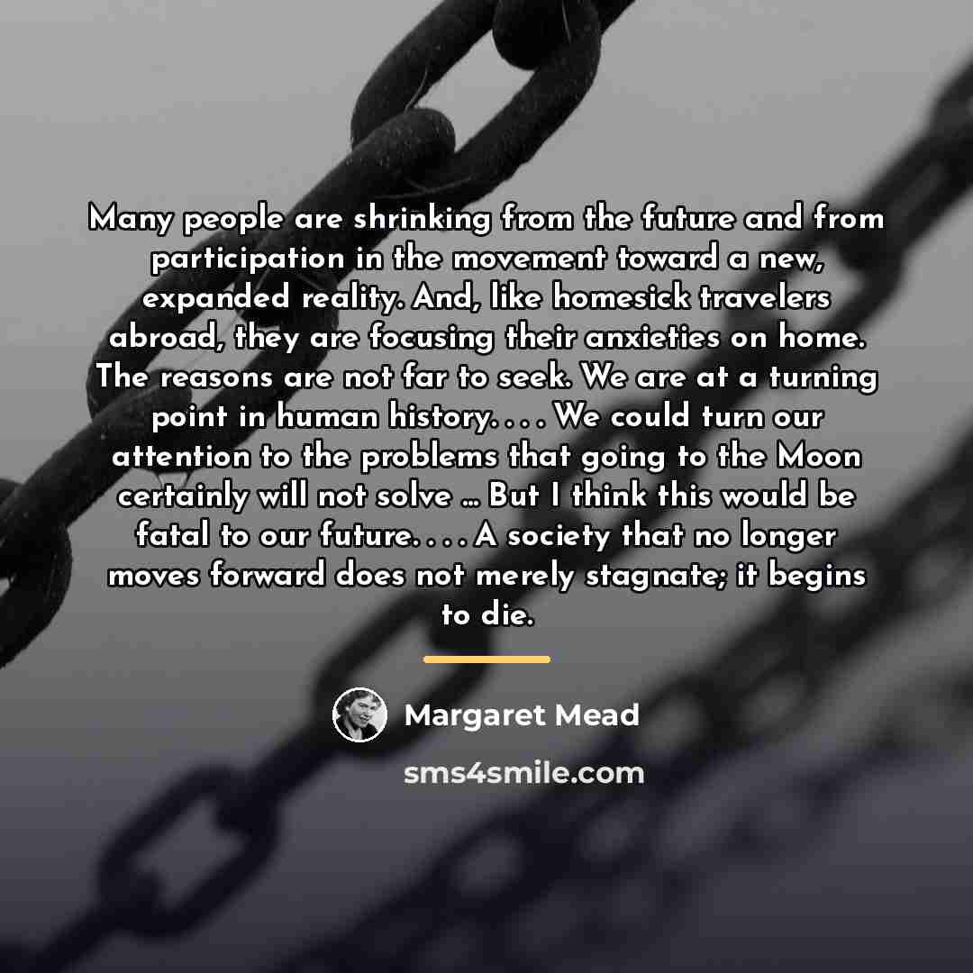 “Many people are shrinking from the future and from participation…” quote by Margaret Mead