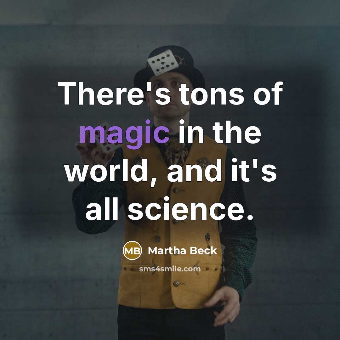 “There's tons of magic in the world, and it's all…” quote by Martha Beck