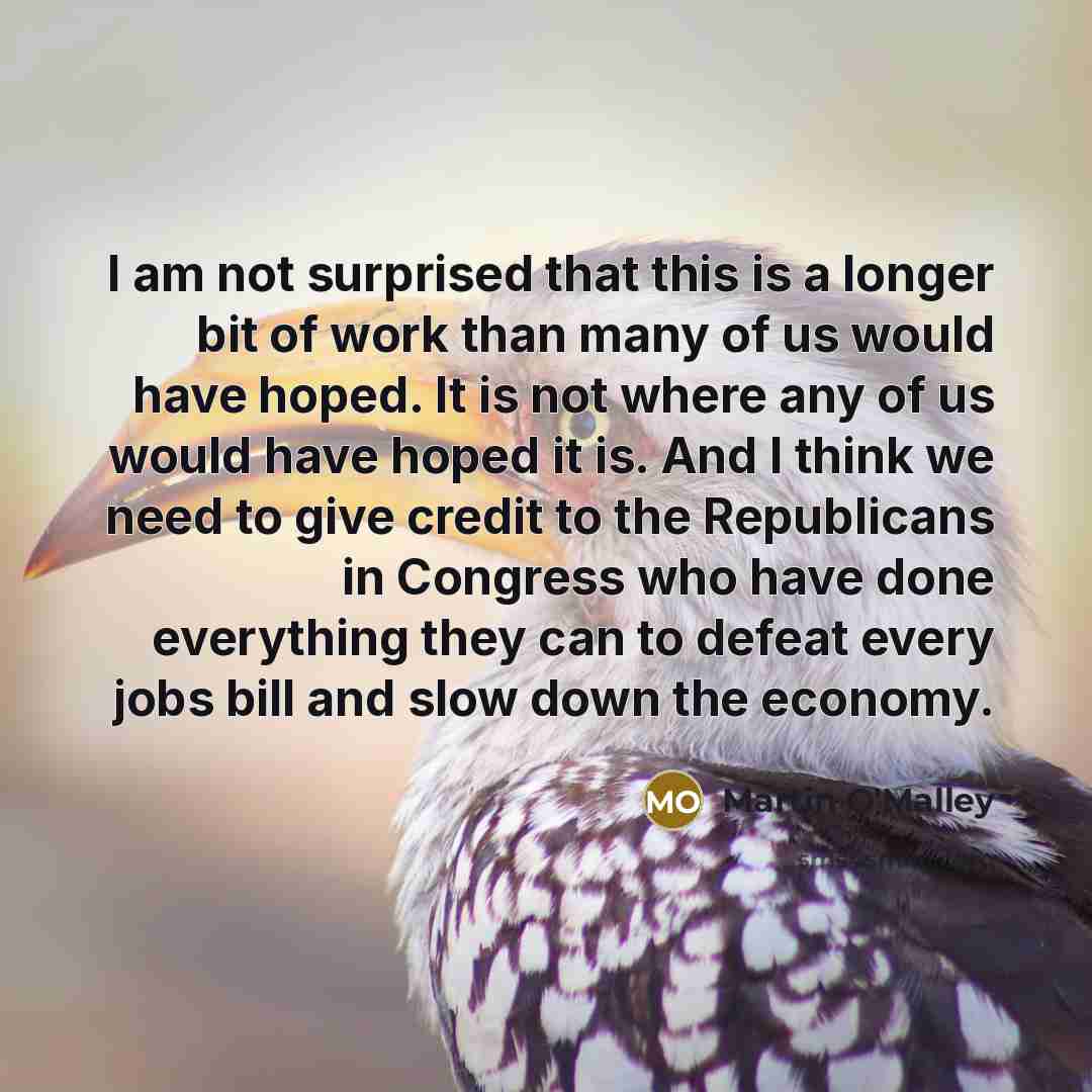 “I am not surprised that this is a longer bit…” quote by Martin O'Malley
