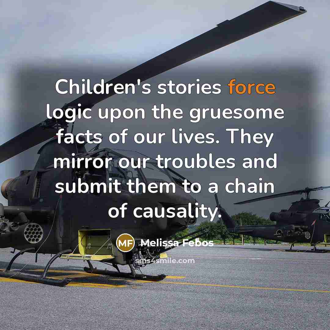 “Children's stories force logic upon the gruesome facts of our…” quote by Melissa Febos