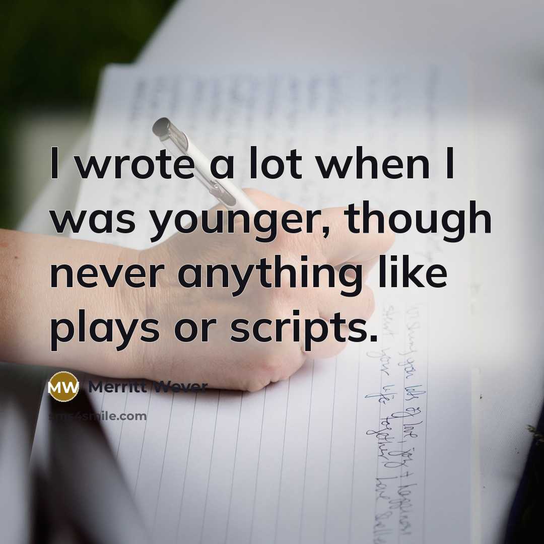 “I wrote a lot when I was younger, though never…” quote by Merritt Wever