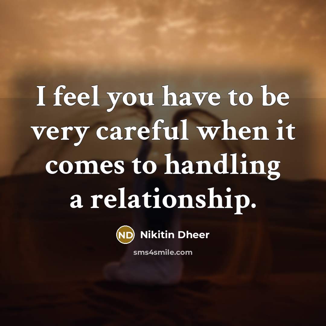 “I feel you have to be very careful when it…” quote by Nikitin Dheer
