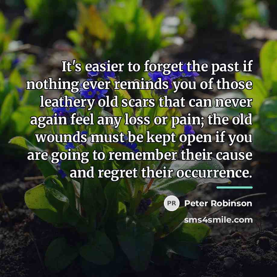 “It's easier to forget the past if nothing ever reminds…” quote by Peter Robinson