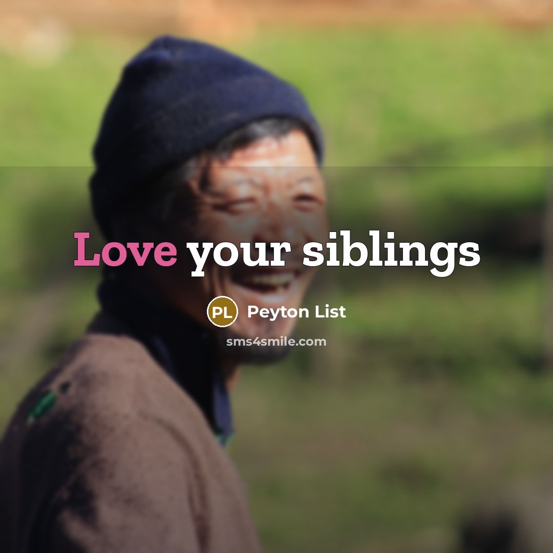 “Love your siblings…” quote by Peyton List
