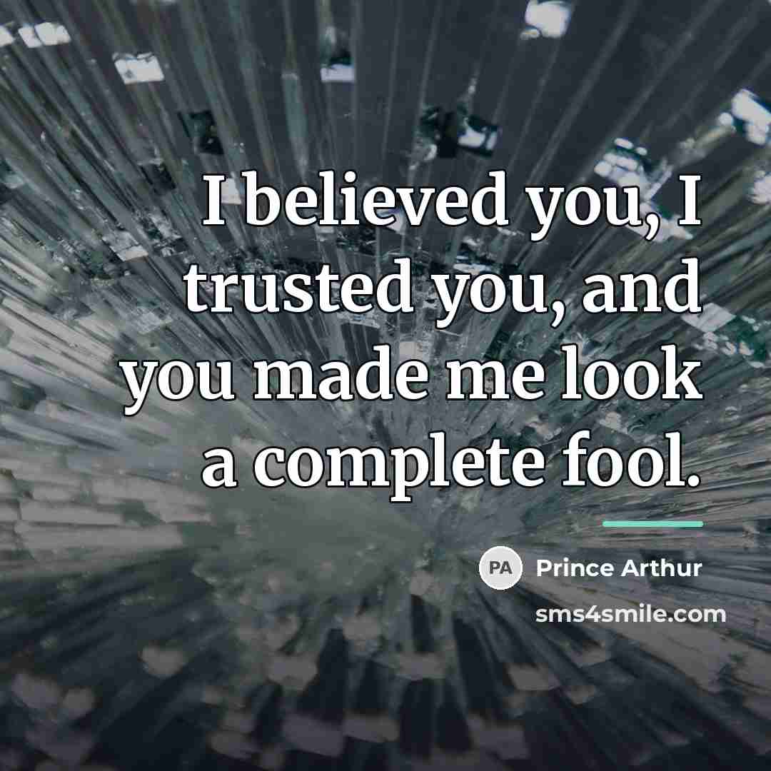 “I believed you, I trusted you, and you made me…” quote by Prince Arthur