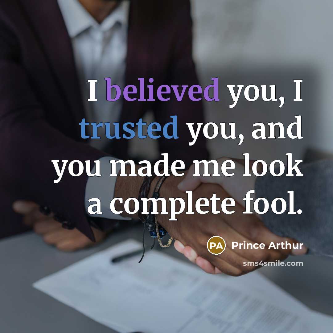 “I believed you, I trusted you, and you made me look a complete fool.” quote by Prince Arthur