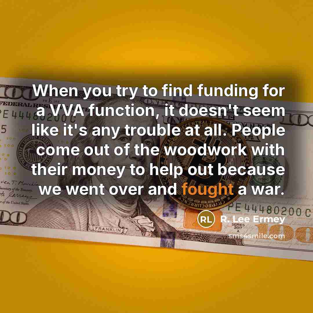 “When you try to find funding for a VVA function,…” quote by R. Lee Ermey