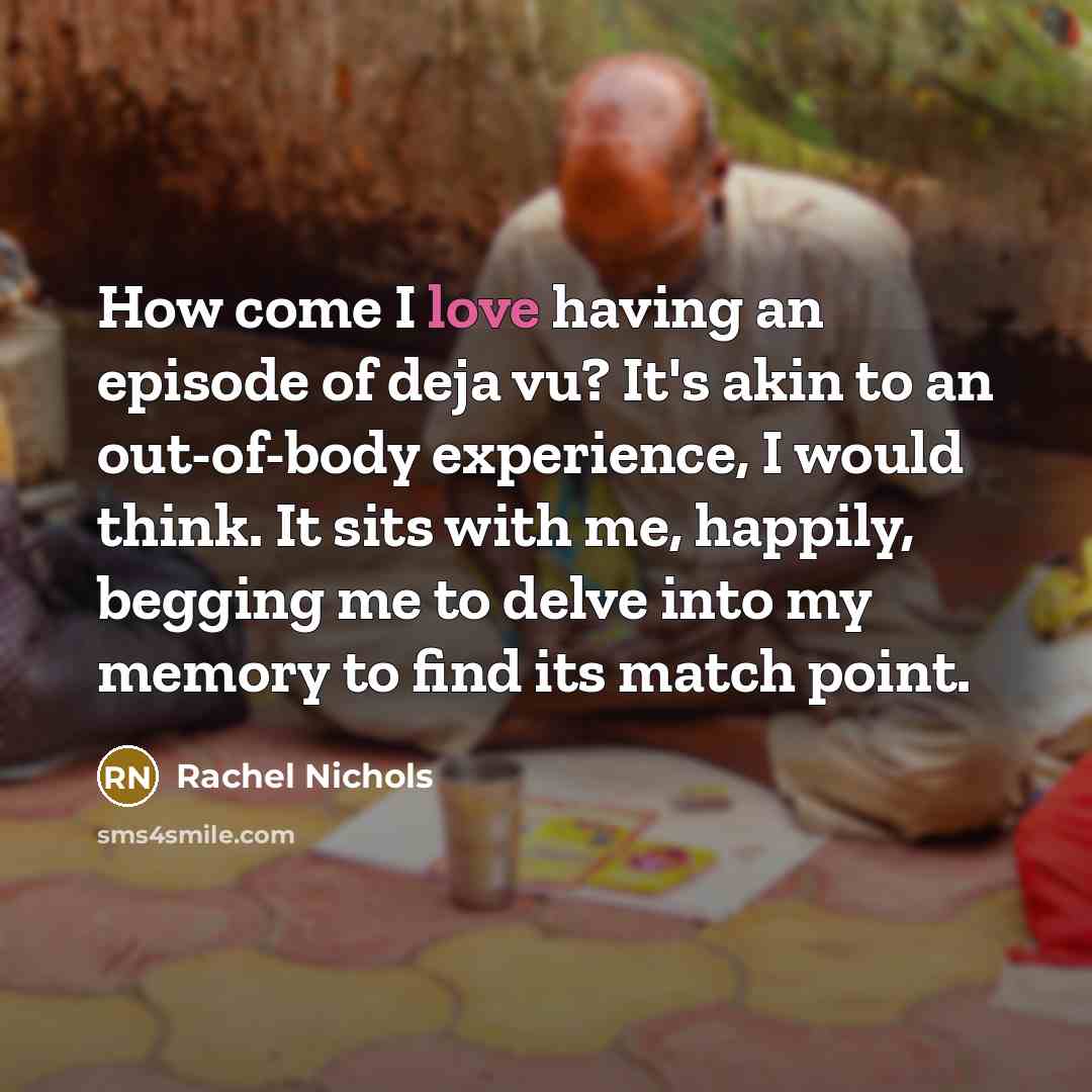 “How come I love having an episode of deja vu?…” quote by Rachel Nichols