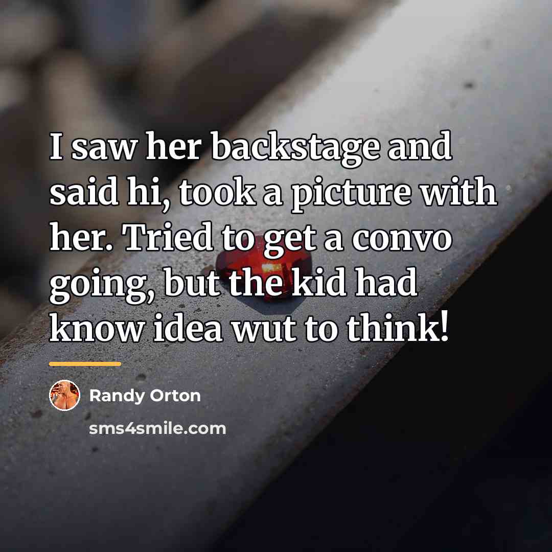 “I saw her backstage and said hi, took a picture…” quote by Randy Orton