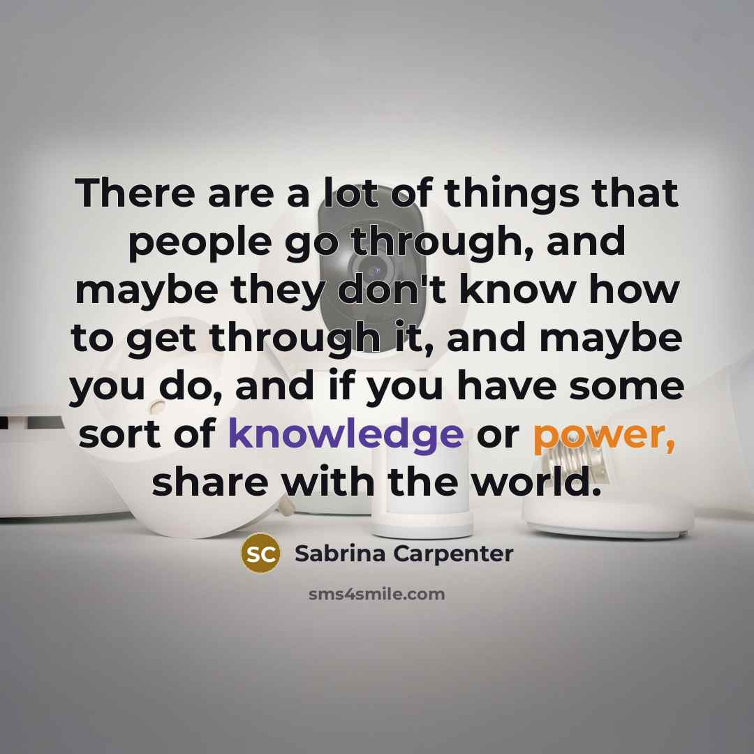 “There are a lot of things that people go through,…” quote by Sabrina Carpenter