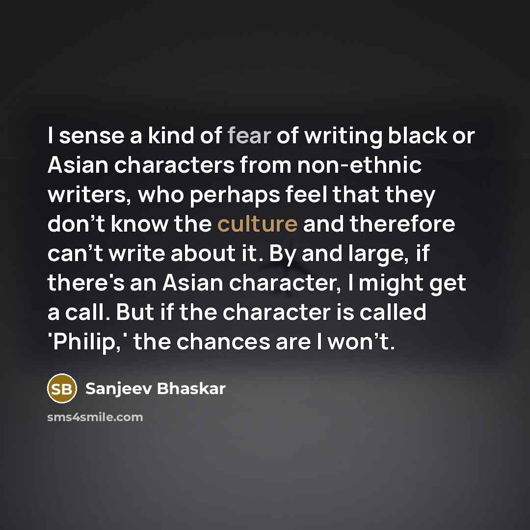 “I sense a kind of fear of writing black or…” quote by Sanjeev Bhaskar