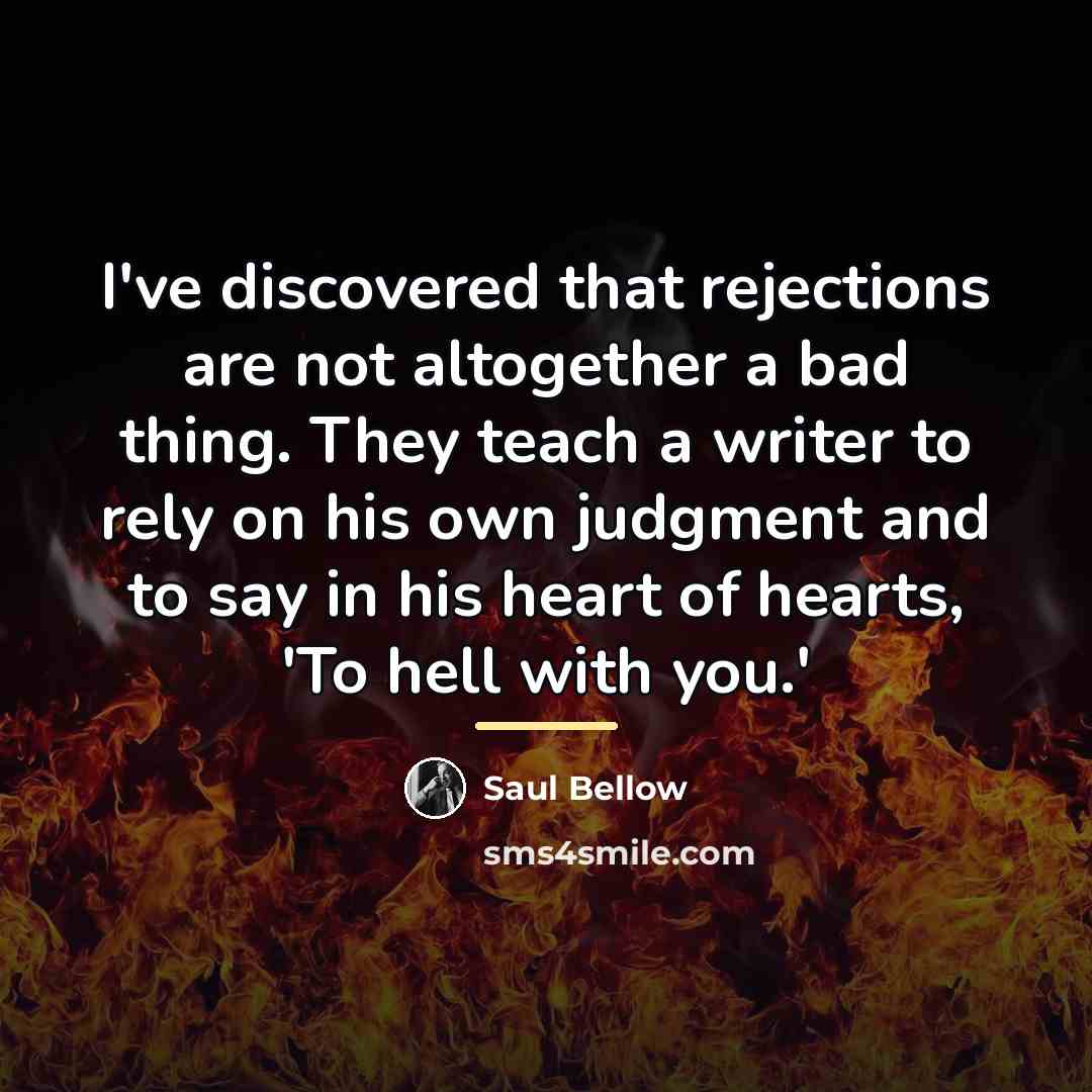 “I've discovered that rejections are not altogether a bad thing.…” quote by Saul Bellow