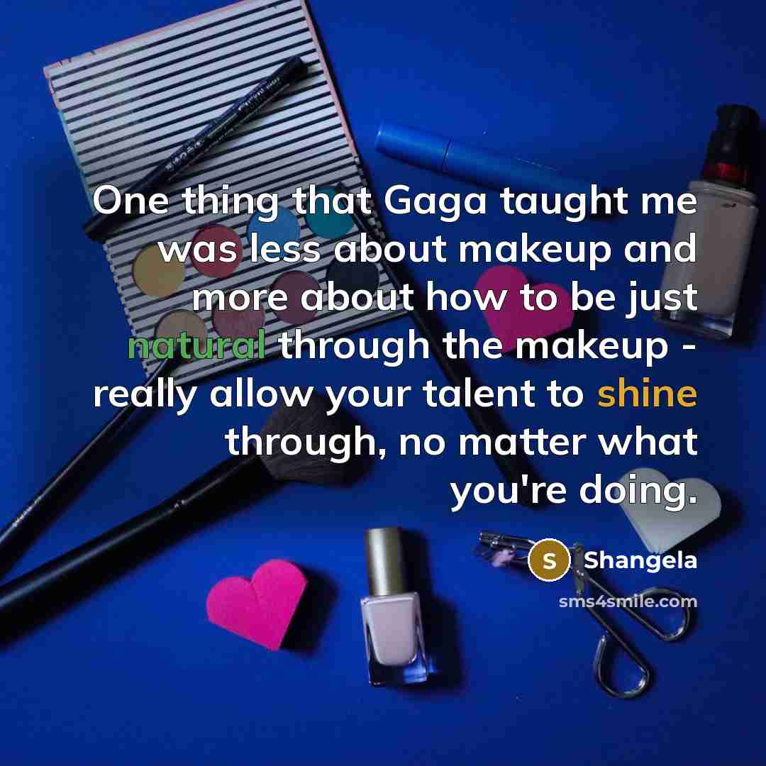 “One thing that Gaga taught me was less about makeup…” quote by Shangela