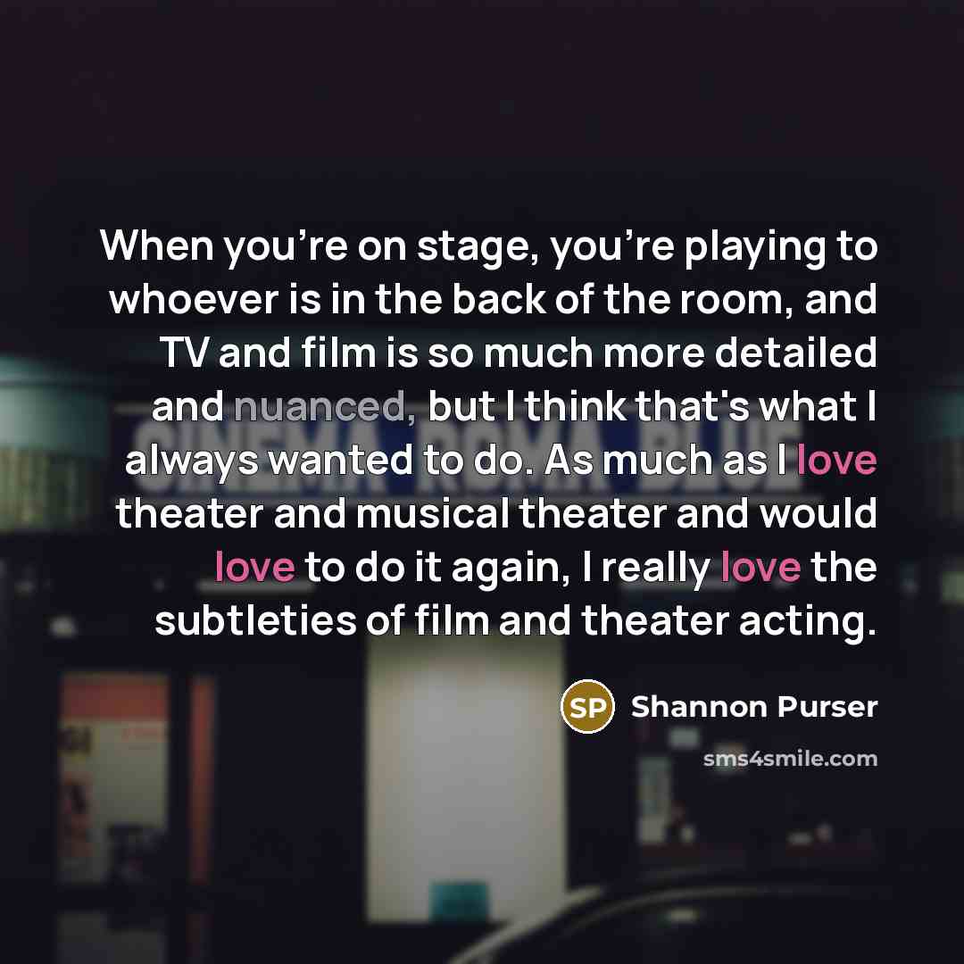 “When you're on stage, you're playing to whoever is in…” quote by Shannon Purser