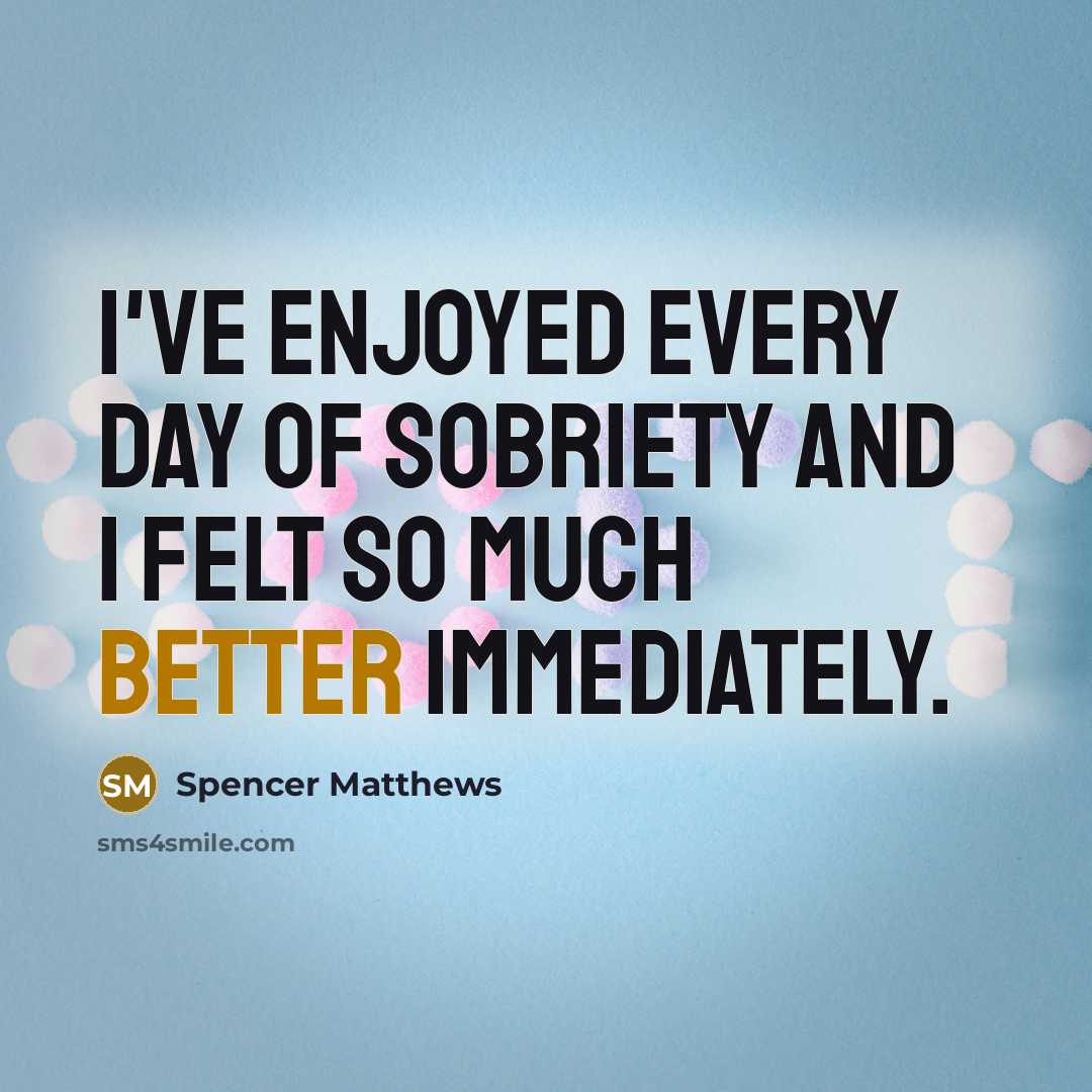 “I've enjoyed every day of sobriety and I felt so…” quote by Spencer Matthews