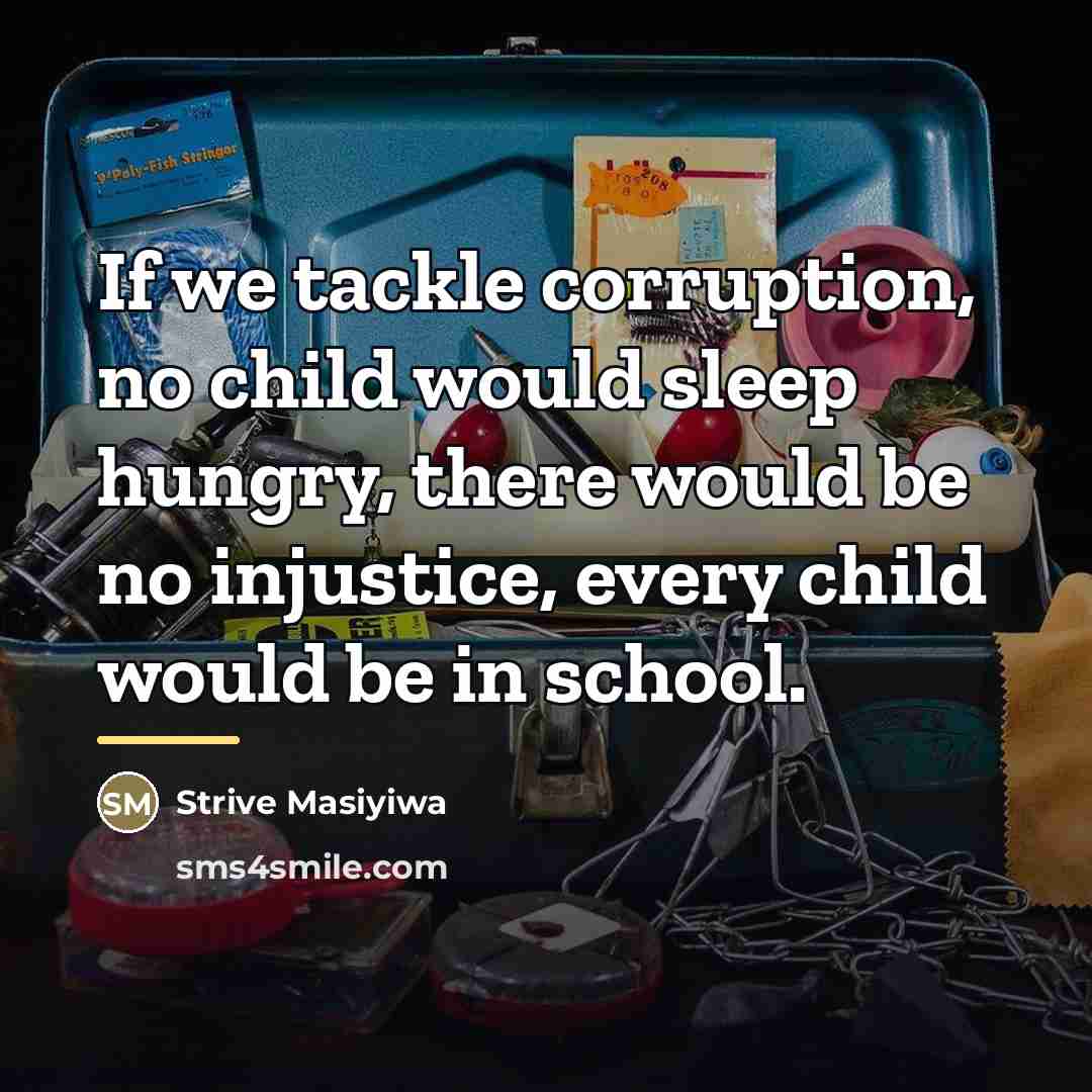 “If we tackle corruption, no child would sleep hungry, there…” quote by Strive Masiyiwa