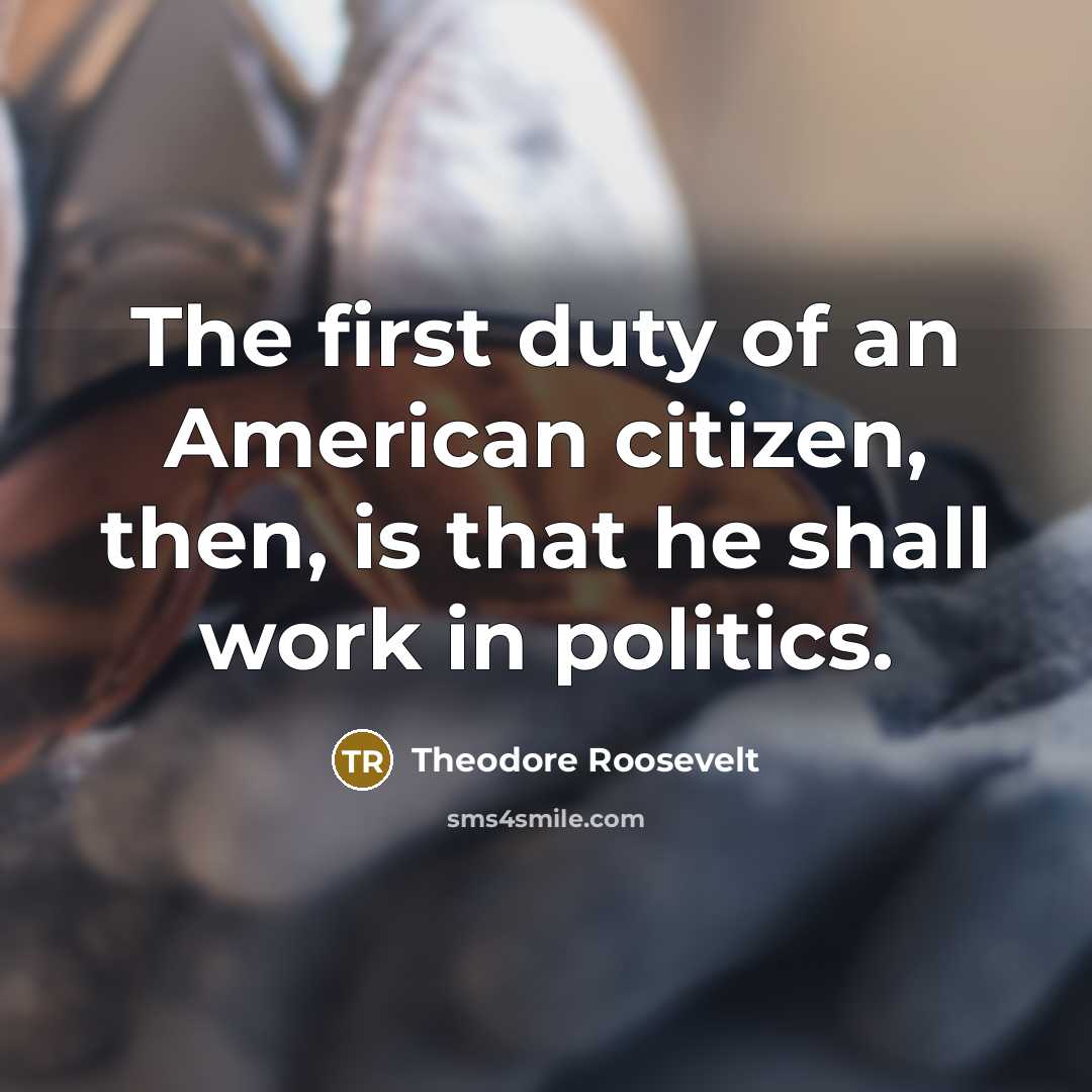 “The first duty of an American citizen, then, is that…” quote by Theodore Roosevelt