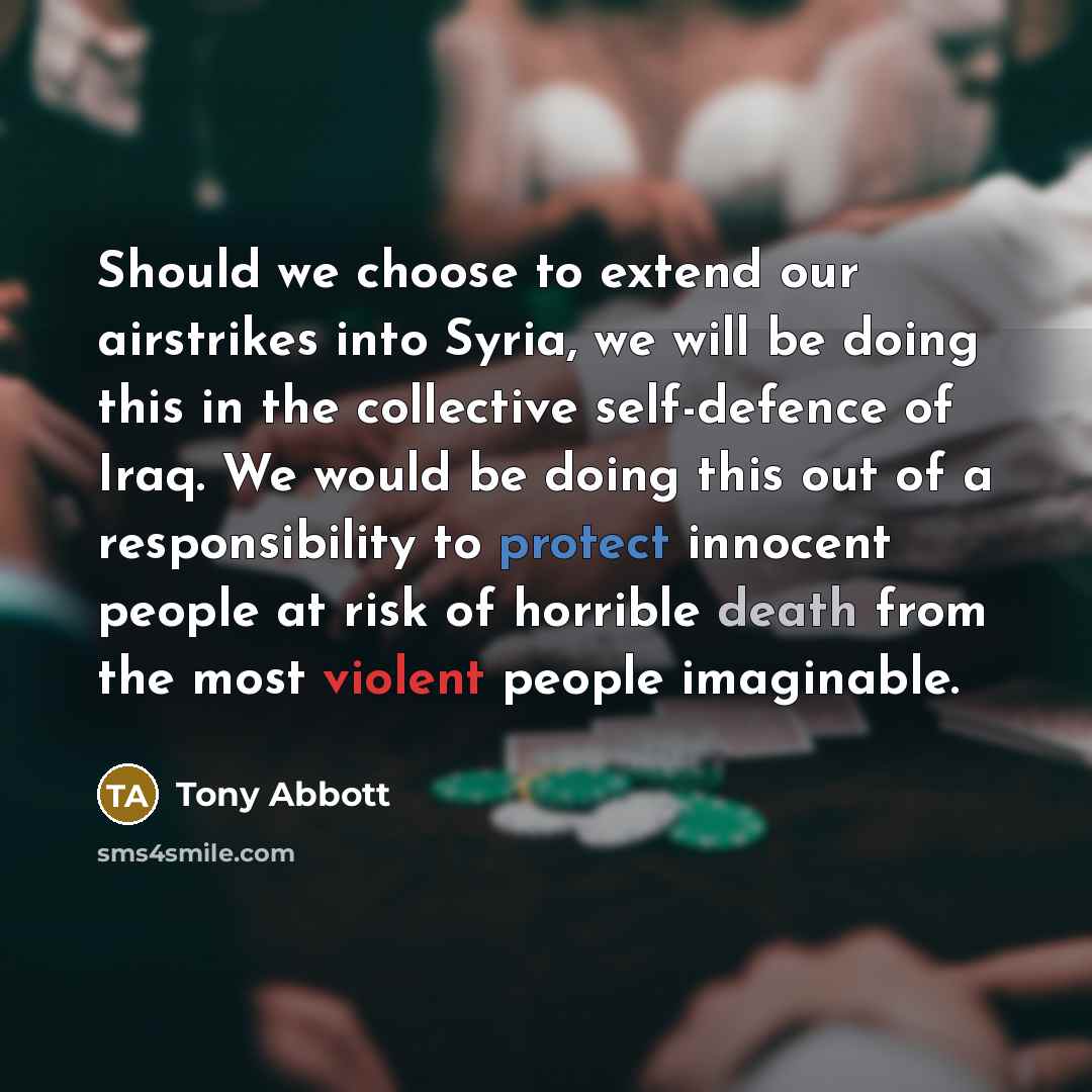 “Should we choose to extend our airstrikes into Syria, we…” quote by Tony Abbott