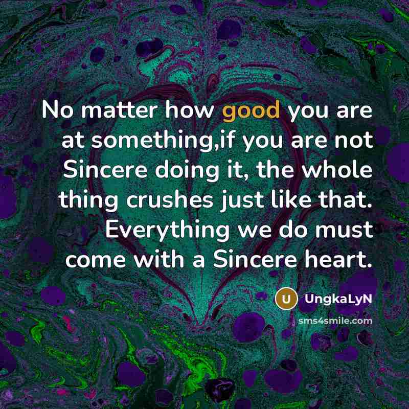 “No matter how good you are at something,if you are…” quote by UngkaLyN
