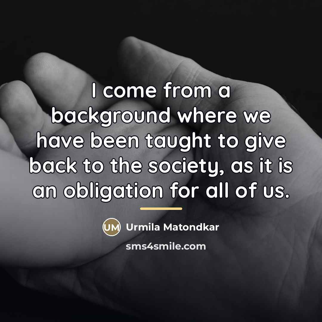 “I come from a background where we have been taught…” quote by Urmila Matondkar
