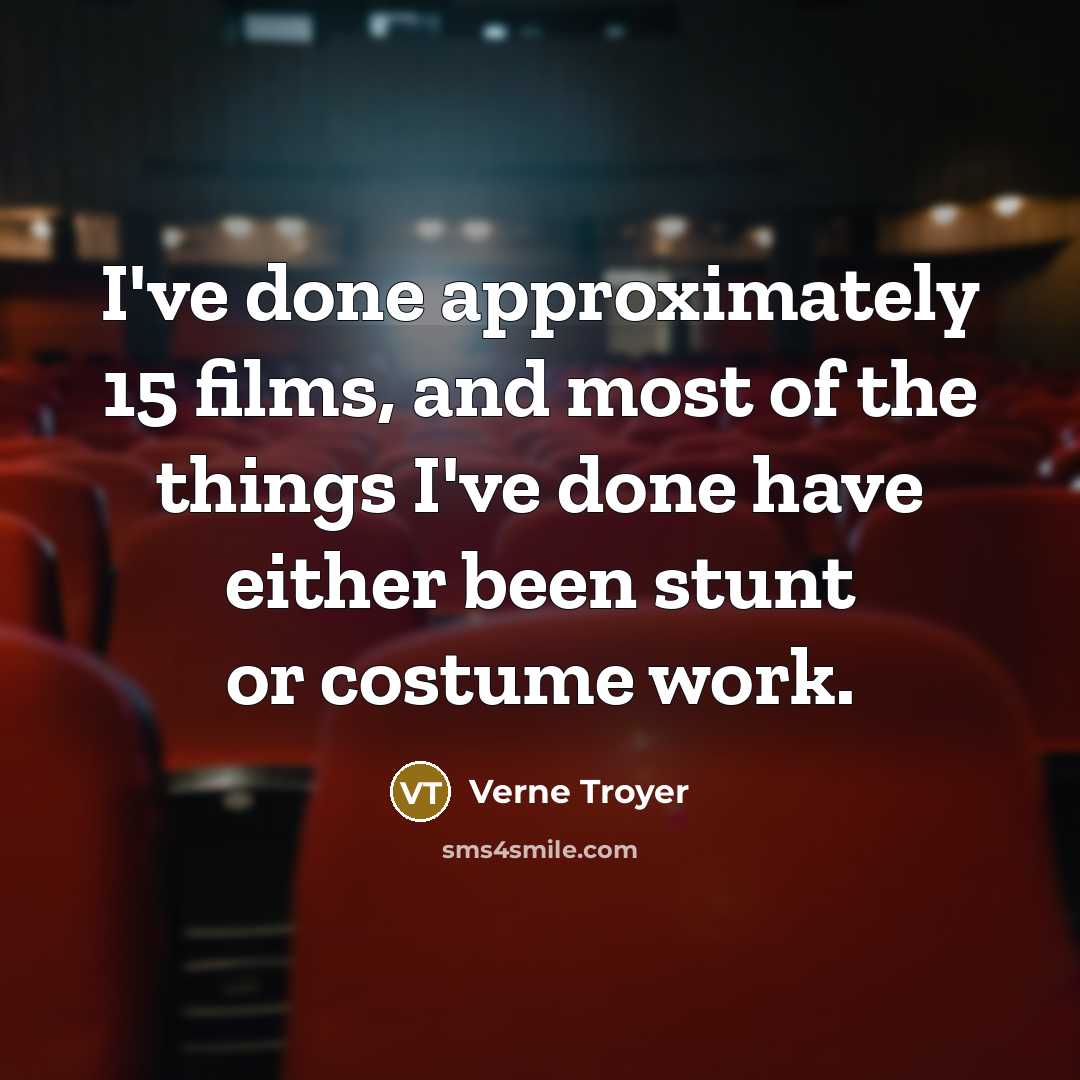 “I've done approximately 15 films, and most of the things…” quote by Verne Troyer