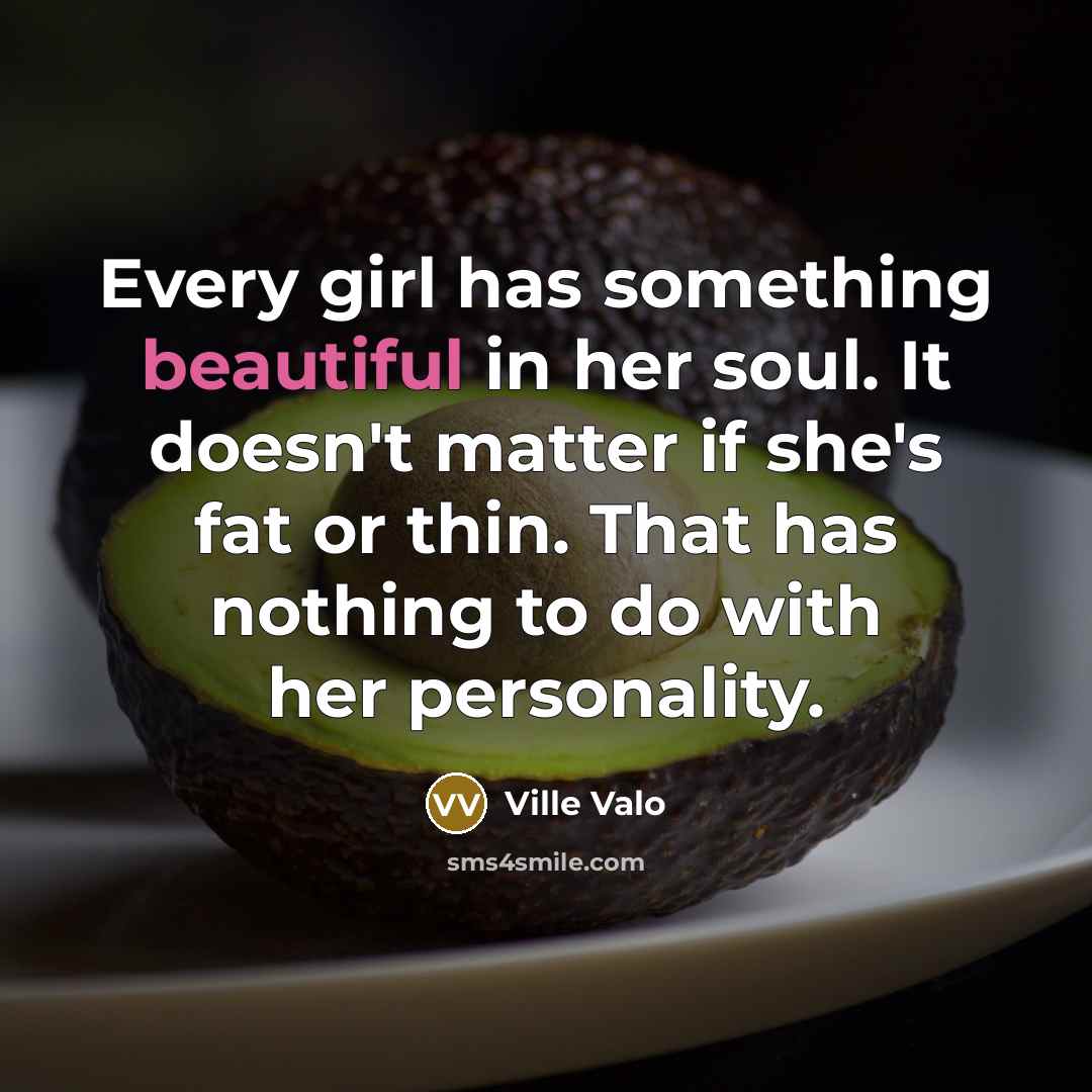 “Every girl has something beautiful in her soul. It doesn't…” quote by Ville Valo