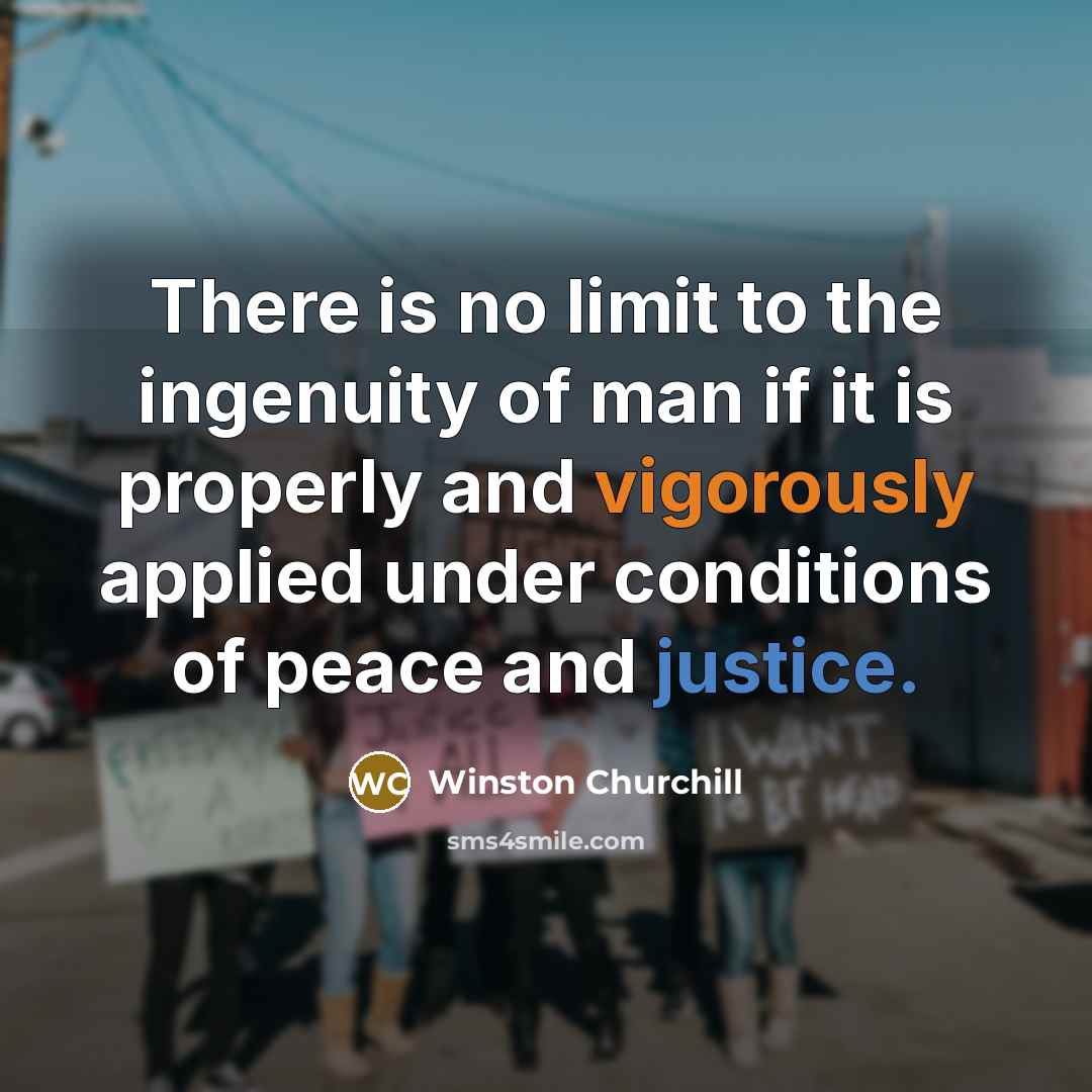 “There is no limit to the ingenuity of man if…” quote by Winston Churchill