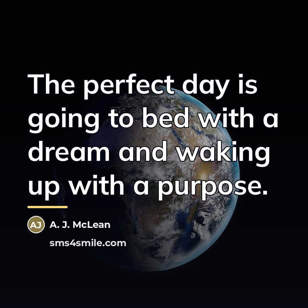 “The perfect day is going to bed with a dream…” quote by A. J. McLean