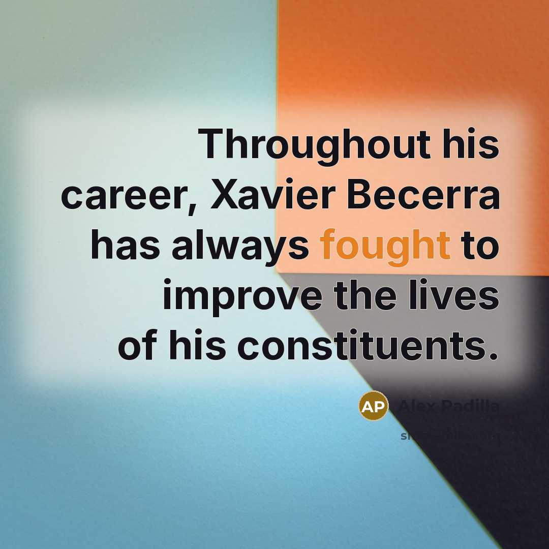 “Throughout his career, Xavier Becerra has always fought to improve…” quote by Alex Padilla